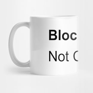 Blockchain Not Crypto Mug